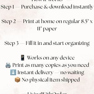 May include: A digital instruction graphic titled How It Works with three steps: Purchase & download instantly, Print at home on regular 8.5" x 11" paper, and Fill it in and start organizing. Includes icons for device, printer, download, and package.
