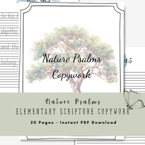 May include: A printable document titled Nature Psalms Copywork featuring a watercolor tree illustration. The page includes the text Nature Psalms ELEMENTARY SCRIPTURE COPYWORK and 20 Pages - Instant PDF Download, accompanied by a line drawing of a butterfly.