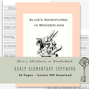 May include: A 56-page early elementary copywork PDF download featuring Alice's Adventures in Wonderland. The cover displays the title, a black and white illustration of the White Rabbit, and a key graphic on a peach and sage green background.