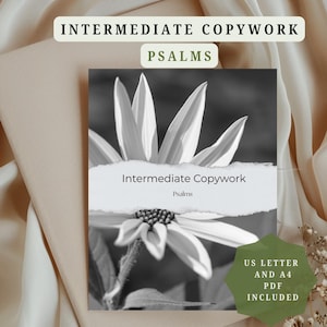May include: A black and white document titled Intermediate Copywork Psalms featuring a large flower image with a torn paper effect overlay. The text Intermediate Copywork and Psalms is printed clearly on the page. The document is presented as a PDF.