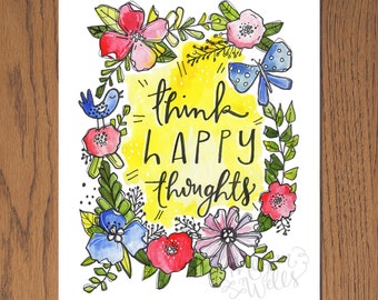 Think Happy Thoughts - Makewells Art Print - Floral Quote - Day 85