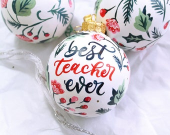 Custom Hand Painted Teacher Christmas Ornament - Round 3" Ball Ornament - Custom Painted - Best Teacher Ever - Gift