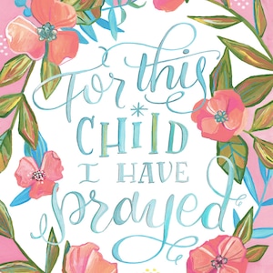 For This Child I Have Prayed Makewells Floral Bible Verse Nursery Art Print image 1