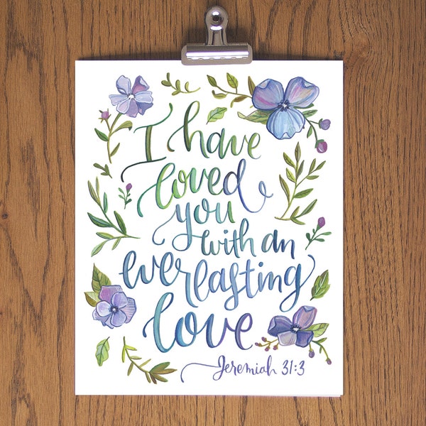 I Have Loved You With an Everlasting Love - Jeremiah 31:3  art print