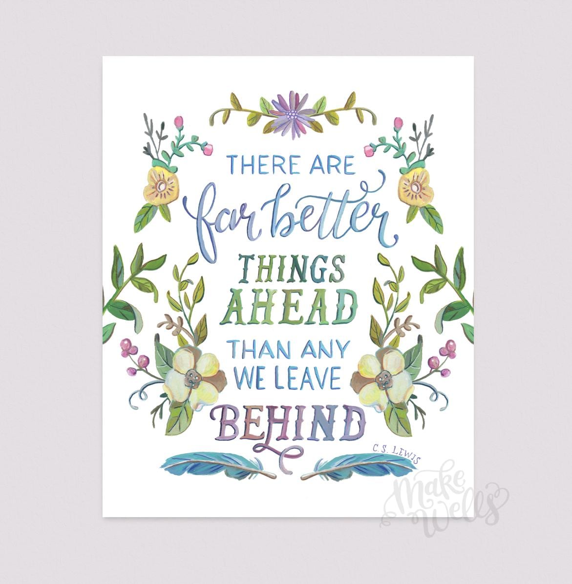 C.S. Lewis Quote - There Are Far Better Things Ahead Than Any We Leave ...