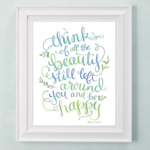 Anne Frank Quote - Art Print - Think of All the Beauty - Hand Lettered Illustration Wall Decor - Inspirational Wall Art