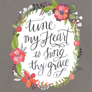 Tune My Heart to Sing Thy Grace - come thou fount art print