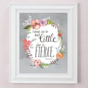 And Though She Be But Little, She Is Fierce - Shakespeare Art Print - Girls Nursery Wall Decor - Floral Illustration - Lettering