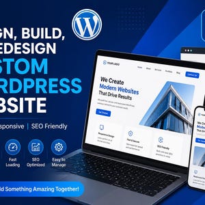 May include: A digital advertisement for WordPress website design services featuring a laptop and smartphone displaying modern web layouts. The blue background includes the text I Will DESIGN, BUILD, OR REDESIGN CUSTOM WORDPRESS WEBSITE.