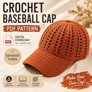 May include: A rust-colored crochet baseball cap with a textured, open-stitch pattern. The image includes text: CROCHET BASEBALL CAP, PDF PATTERN, DIGITAL DOWNLOAD, NOT A FINISHED ITEM, STEP-BY-STEP TUTORIAL, INSTANT DOWNLOAD, DETAILED INSTRUCTIONS, BEGINNER FRIENDLY, Make Your Own Cap!