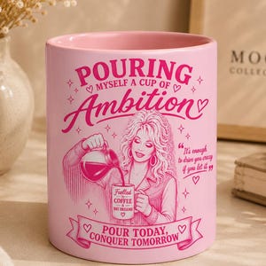 Dolly Parton Ambition Mug | Pink Ceramic Coffee Cup (11oz) , Tribute To Country Music Gift