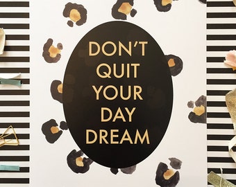 Don't Quit Your Day Dream 8x10 Print