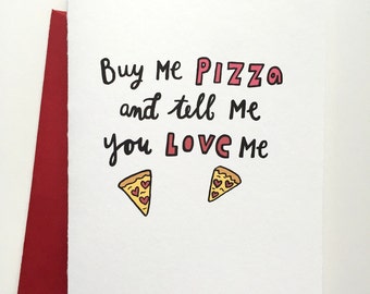 Buy Me Pizza and Tell Me You Love Me Valentine Card