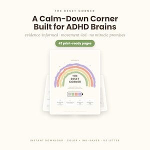 May include: A digital document titled The Reset Corner: A Calm-Down Corner Built for ADHD Brains, featuring 43 print-ready pages. The cover displays a pastel rainbow graphic, a battery icon, and text instructions for a calm-down space.