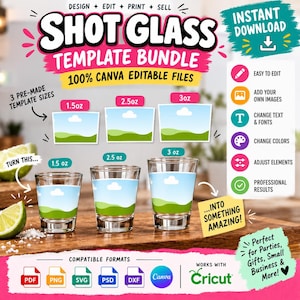 May include: A digital template bundle for shot glasses featuring text that reads SHOT GLASS TEMPLATE BUNDLE, 100% CANVA EDITABLE FILES, and COMPATIBLE FORMATS. The image displays three clear shot glasses in 1.5oz, 2.5oz, and 3oz sizes with landscape graphics.