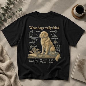 What Dogs Really Think Shirt, Funny Golden Retriever Tee, Nerdy Dog Shirt, Dog Lover Gift, Science Dog Tee, Navigation Physics Shirt