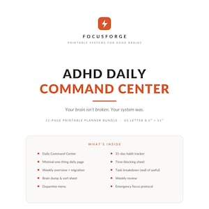 May include: A 12-page printable planner bundle titled ADHD Daily Command Center by FocusForge. The document features an orange lightning bolt icon, text stating Your brain isn't broken. Your system was., and a list of contents on US Letter 8.5" x 11" paper.