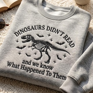 Embroidered Book Lover Sweatshirt, Funny Reading Shirt, Dinosaur Reader Crewneck, Book Lover Teacher Gift