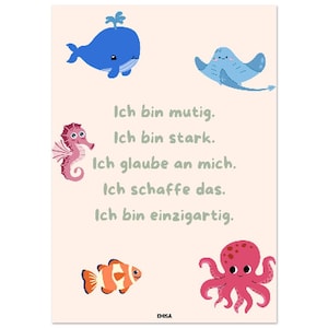 May include: A light pink poster featuring a blue whale, a light blue stingray, a pink seahorse, an orange and white clownfish, and a pink octopus. The text reads: Ich bin mutig. Ich bin stark. Ich glaube an mich. Ich schaffe das. Ich bin einzigartig.