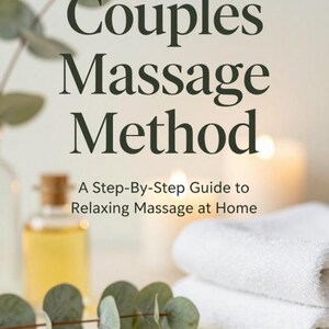 May include: A digital guide titled Couples Massage Method: A Step-By-Step Guide to Relaxing Massage at Home, featuring text that reads No Experience Needed · Digital Guide, with eucalyptus branches, a glass oil bottle, and white towels.