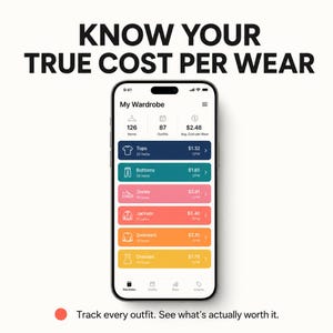 Può includere: Uno smartphone che mostra l'interfaccia dell'app My Wardrobe con il testo KNOW YOUR TRUE COST PER WEAR in alto e Track every outfit. See what's actually worth it. in basso. Lo schermo mostra categorie di abbigliamento con i relativi costi.