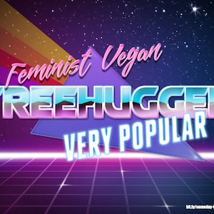 以下が含まれることがあります： 紫、青、ピンクのカラーリングでレトロなスタイルの画像。テキスト「Feminist Vegan Treehugger Very Popular」は、星とグリッドパターンの背景に対して、太字でカラフルなフォントで表示されています。テキスト「bit.ly/someday-this-will-not-be-funny」は画像の下部に表示されています。