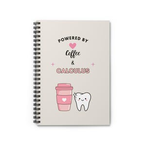 Powered by Coffee & Calculus Spiral Notebook | Dental Hygiene Student Gift