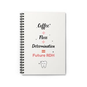 Dental Hygiene Student Notebook | Coffee, Floss, Determination = Future RDH (Spiral Bound)