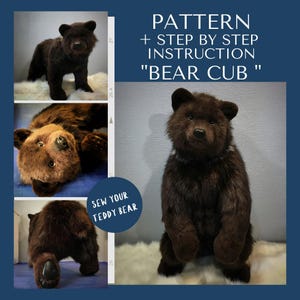 May include: A sewing pattern and step-by-step instruction guide for a plush bear cub. The image displays multiple views of a finished dark brown faux fur bear cub, including standing, lying down, and rear views, with the text "PATTERN + STEP BY STEP INSTRUCTION "BEAR CUB"" and "SEW YOUR TEDDY BEAR" visible.