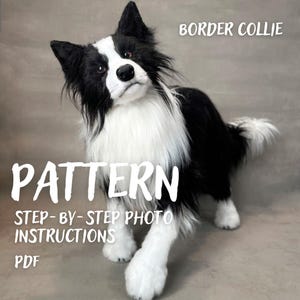 May include: A plush Border Collie toy with black and white fur, standing in an alert pose. The image includes the text BORDER COLLIE, PATTERN, STEP-BY-STEP PHOTO INSTRUCTIONS, and PDF, indicating a digital guide for creating this stuffed animal.