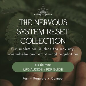 May include: A digital product graphic titled THE NERVOUS SYSTEM RESET COLLECTION. It includes six subliminal audios for anxiety, overwhelm, and emotional regulation, totaling 6 x 66 minutes. The set features MP3 audios and a PDF guide, with the text Rest • Regulate • Connect.