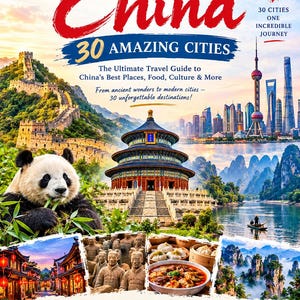 May include: A travel guide book cover titled Guide to China 30 Amazing Cities featuring a panda, the Great Wall, the Temple of Heaven, the Shanghai skyline, terracotta warriors, dumplings, and a boat on a river with text Explore Eat Discover.