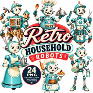 May include: A collection of six teal and cream-coloured robot characters performing various tasks, including cooking, cleaning, and crafting. The central text reads Retro HOUSEHOLD ROBOTS, with a circular badge stating 24 PNG HIGH RESOLUTION.