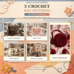 May include: A digital download collection of 5 crochet bag patterns by ABDULSCENTEDWEAR. The set includes a classic messenger bag, a heart-shaped tote, a bow handbag, a bobble backpack, and a rose-shaped crossbody bag with detailed imagery.