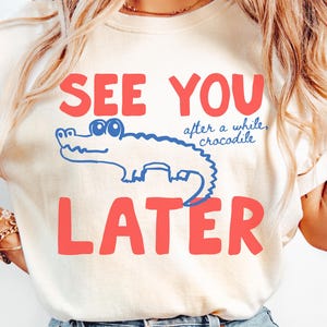 Comfort Colors See You Later Alligator Shirt Later Gator TShirt for Last Day of School Shirt Teacher Shirt Goodbye School Hello Summer Shirt