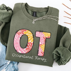 Occupational Therapy Sweatshirt Floral Occupational Therapist Sweater OT Gifts Future OT Therapist Graduation Gift OTA Crewneck Cota Gift