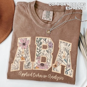 Comfort Colors Floral ABA Shirts Applied Behavior Analysis TShirt Autism Awareness Shirt ABA Tee Gift for ABA Therapist Group Shirt Varsity