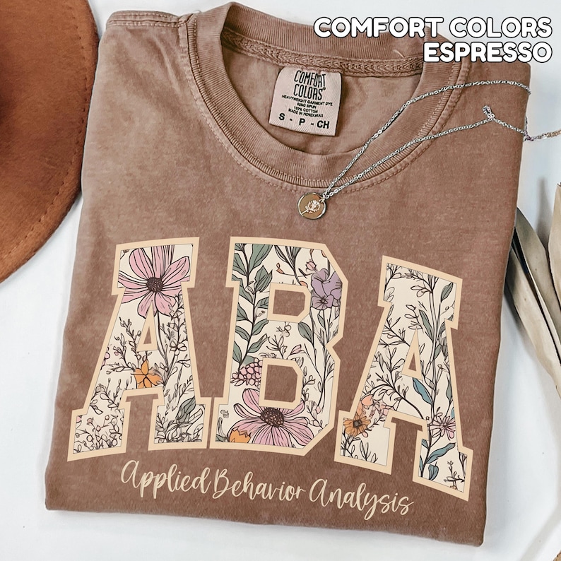 Comfort Colors Floral ABA Shirts Applied Behavior Analysis TShirt Autism Awareness Shirt ABA Tee Gift for ABA Therapist Group Shirt Varsity
