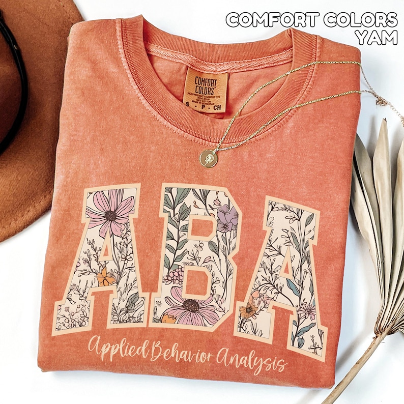 Comfort Colors Floral ABA Shirts Applied Behavior Analysis TShirt Autism Awareness Shirt ABA Tee Gift for ABA Therapist Group Shirt Varsity