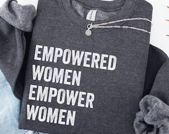Moletom Empower Women Empower Women, Suéter Empowered Women, Suéter de gola redonda grande, Moletom pelos direitos das mulheres, Camiseta feminista