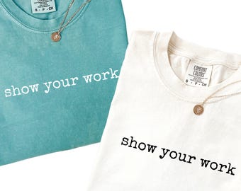 Show Your Work Funny Math Teacher Shirt High School Math Department Shirt Back to School Teacher Appreciation Gift First Day Of School Group