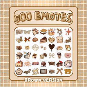 May include: A digital collection of 500 emotes in a brown version, featuring various icons including butterflies, bows, animals, pastries, coffee, and books arranged in a grid. The text 500 EMOTES is at the top and BROWN VERSION is at the bottom.