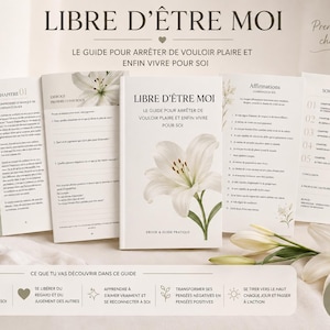 Peut inclure: Un ebook numérique intitulé Libre d'être moi avec un lys blanc sur la couverture. Le guide contient des pages de texte, des exercices et des affirmations. La mise en page montre plusieurs pages ouvertes, un sommaire et des bonus, en tons beige.