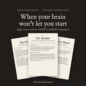 May include: A printable deck of cards featuring black text on off-white paper. The title reads When your brain won't let you start, Eight counter-spells for ADHD & AuDHD task paralysis. Individual cards display titles like The Petrified.
