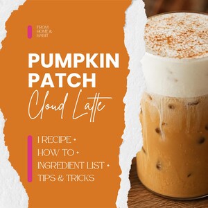 Könnte beinhalten: Ein Eiskaffee im Glas mit einer dicken Schicht weißem Milchschaum und Zimt bestreut. Die orangefarbene Grafik enthält den Text: FROM HOME & HABIT, PUMPKIN PATCH Cloud Latte, 1 RECIPE + HOW TO + INGREDIENT LIST + TIPS & TRICKS.