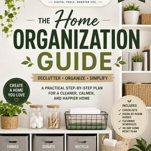 May include: A digital guide titled The Home Organization Guide by WorkKits, featuring text about decluttering, organizing, and simplifying. The design includes green and beige accents, with lists of checklists, room-by-room guides, and cleaning schedules.