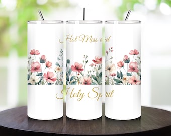 Hot Mess and Holy Spirit Tumbler Wrap PNG Sublimation Digital Download 20oz Skinny Tumbler Christian Mom Gift Faith Watercolor Floral