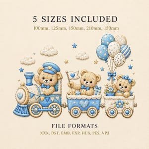 May include: An embroidery design featuring three teddy bears on a train with balloons, clouds, and stars. Text reads 5 SIZES INCLUDED 100mm, 125mm, 150mm, 210mm, 150mm and FILE FORMATS XXX, DST, EMB, EXP, HUS, PES, VP3 in blue and cream tones.
