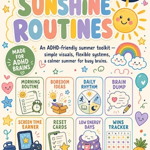 May include: A colorful educational poster titled Sunshine Routines, featuring ADHD-friendly summer toolkit sections like Morning Routine, Boredom Ideas, Daily Rhythm, Brain Dump, Screen Time Earner, Reset Cards, Low Energy Days, and Wins Tracker.