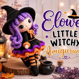 May include: A crocheted amigurumi doll featuring purple hair, a black witch hat, and a black dress with orange and purple ruffles. The doll wears orange and black striped stockings. Text reads Elowen LITTLE WITCHY Amigurumi.